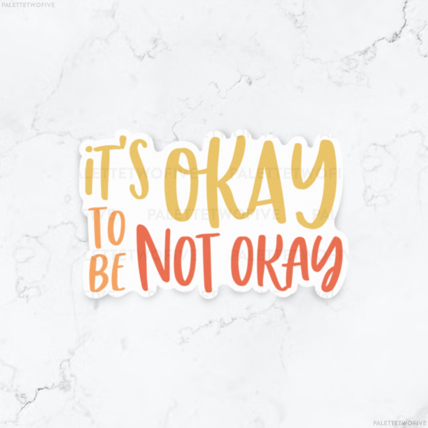 It's Okay To Not Be Okay Sticker