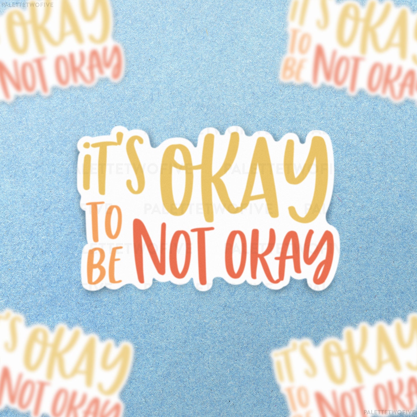 It's Okay To Not Be Okay Sticker