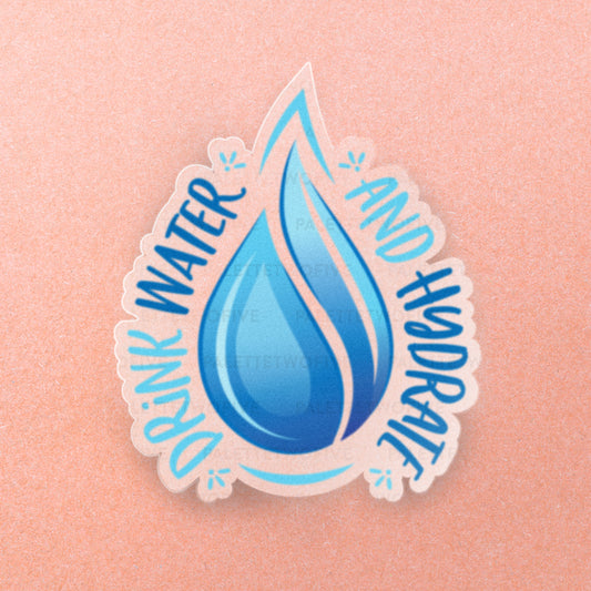 Drink Water and Hydrate Sticker